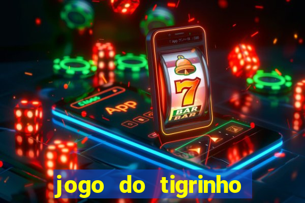 jogo do tigrinho ganha dinheiro mesmo